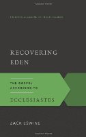 Recovering Eden: The Gospel According To Ecclesiastes